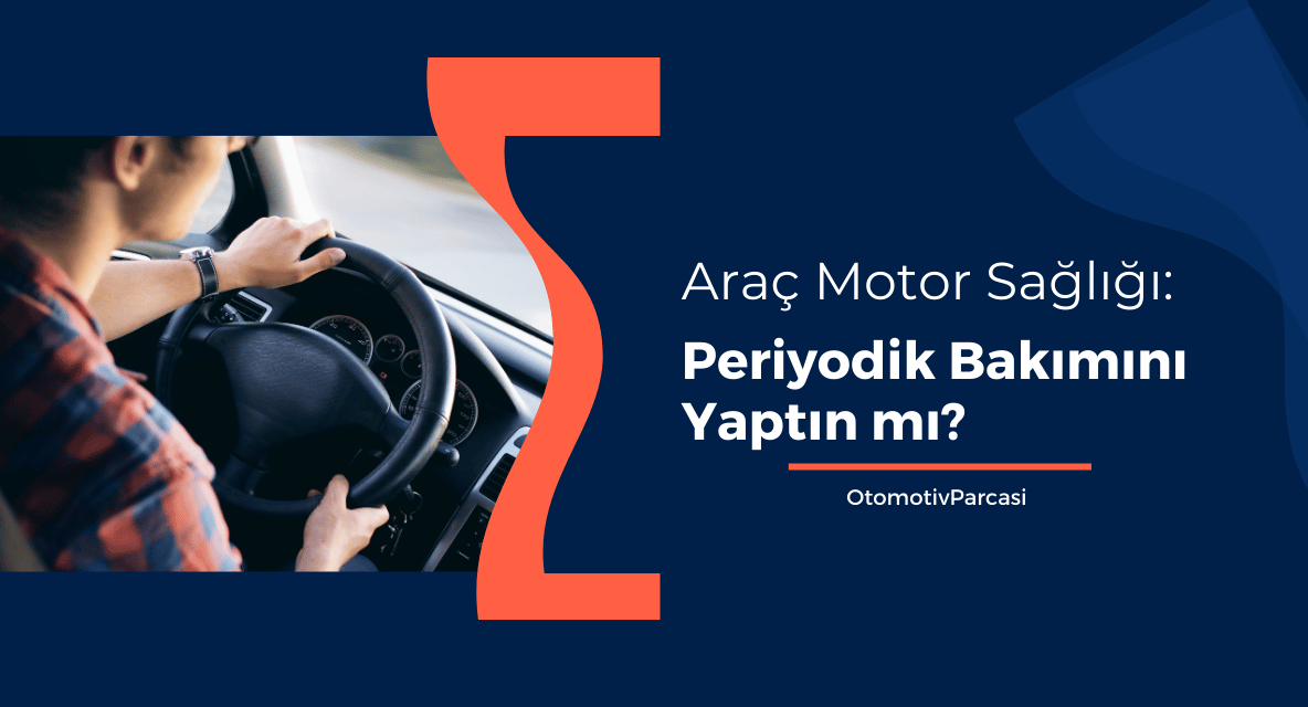 Otomobillerde Periyodik Bakımın Önemi